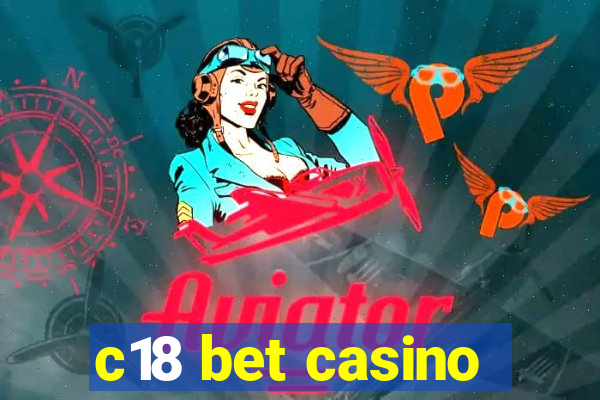 c18 bet casino